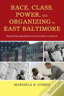 Race, Class, Power, And Organizing In East Baltimore
