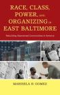 Race, Class, Power, And Organizing In East Baltimore - Preview