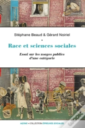 Race Et Sciences Sociales ; Une Socio-Histoire De La Raison Identitaire