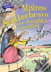 Race Further With Reading: Mistress Scatterbrain The Knight'S Daughter
