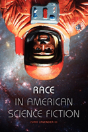 Race In American Science Fiction - Preview