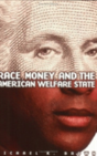 Race, Money, And The American Welfare State - Preview