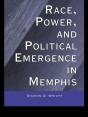 Race, Power, And Political Emergence In Memphis - Preview