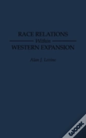Race Relations Within Western Expansion
