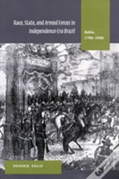Race, State, And Armed Forces In Independence-Era Brazil