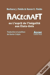 Racecraft Ou L'Esprit De L'Inégalité Aux Etats-Unis