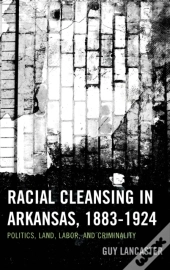 Racial Cleansing In Arkansas, 1883â€“1924