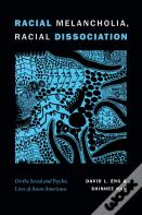 Racial Melancholia, Racial Dissociation