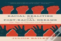 Racial Realities And Post-Racial Dreams