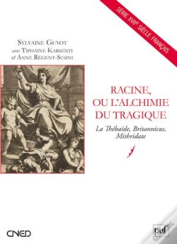 Capa do artigo Racine Ou L'Alchimie Tragique ; La Thébaïde, Britannicus, Mithridate