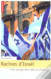 Racines D'Israël ; 1948 : Plongée Dans 3000 Ans D'Histoire