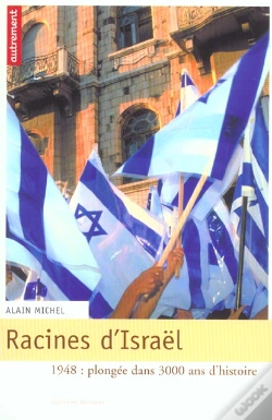 Capa do artigo Racines D'Israël ; 1948 : Plongée Dans 3000 Ans D'Histoire