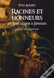 Capa do artigo Racines Et Honneurs De Barcelone A Ispahan - Saga Des Limousins T.5