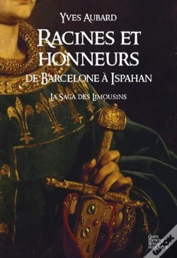 Capa do artigo Racines Et Honneurs De Barcelone A Ispahan - Saga Des Limousins T.5