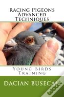 Racing Pigeons Advanced Techniques