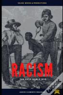 Racism, The Only World War