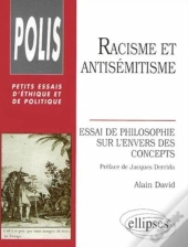 Racisme Et Antisémitisme - Essai De Philosophie Sur L'Envers Des Concepts