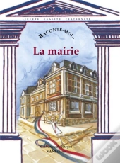 Raconte-Moi... T.1; La Mairie
