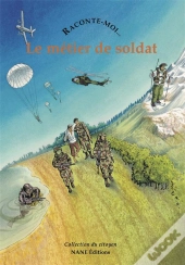Raconte-Moi... T.53; Le Métier De Soldat