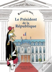 Raconte-Moi... T.9; Le Président De La République
