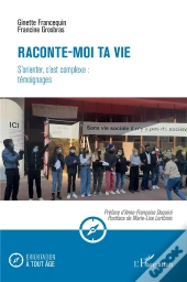 Raconte-Moi Ta Vie : S'Orienter, C'Est Complexe : Témoignages