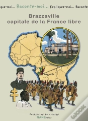 Capa do artigo Raconte-Moi... Tome 82 : Brazzaville ; Capitale De La France Libre
