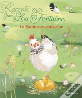 Raconte-Moi Une Fable : La Poule Aux Oeufs D'Or