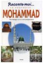 Raconte-Moi...Le Prophète Mohammad ; Son Message, Sa Vie, Et Ses Enseignements - Preview