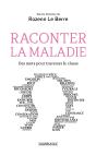 Raconter La Maladie ; Des Mots Pour Traverser Le Chaos - Preview
