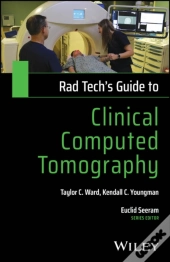 Rad Tech'S Guide To Clinical Computed Tomography