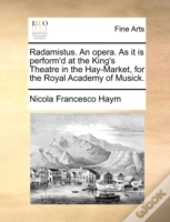 Radamistus. An Opera. As It Is Perform'D