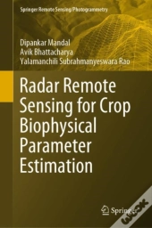 Radar Remote Sensing For Crop Biophysical Parameter Estimation