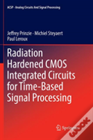 Radiation Hardened Cmos Integrated Circuits For Time-Based Signal Processing