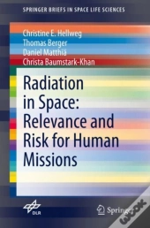 Radiation In Space: Relevance And Risk For Human Missions