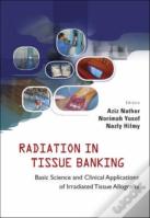 Radiation In Tissue Banking: Basic Science And Clinical Applications Of Irradiated Tissue Allografts