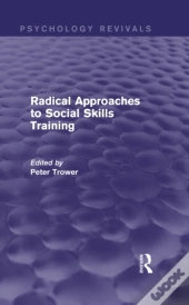 Radical Approaches To Social Skills Training (Psychology Revivals)