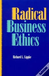Radical Business Ethics
