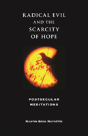 Radical Evil And The Scarcity Of Hope - Preview