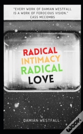 Radical Intimacy, Radical Love