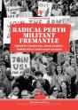 Radical Perth, Militant Fremantle - Preview