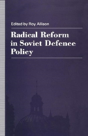Radical Reform In Soviet Defence Policy - Preview