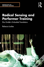 Radical Sensing And Performer Training