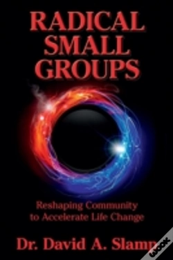 Capa do artigo Radical Small Groups: Reshaping Community To Accelerate Authentic Life Change