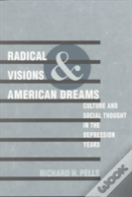 Radical Visions And American Dreams