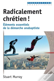 Capa do artigo Radicalement Chrétien ! : Éléments Essentiels De La Démarche Anabaptiste
