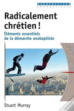 Capa do artigo Radicalement Chrétien ! : Éléments Essentiels De La Démarche Anabaptiste