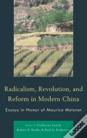 Radicalism, Revolution, And Reform In Modern China