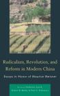 Radicalism, Revolution, And Reform In Modern China - Preview