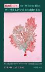Radicle, Or When The World Lived Inside Us - Preview