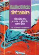 Radiesthésie Divinatoire ; Méthodes Pour Prévoir Et Planifier Votre Futur
